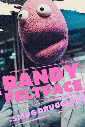 Randy Feltface Smug Druggles