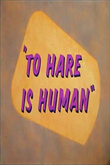 To Hare Is Human Poster