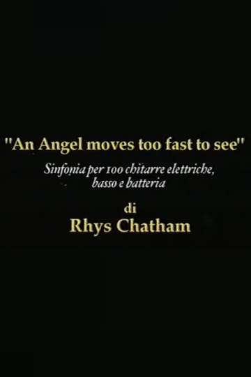 Rhys Chatham: An Angel Moves Too Fast To See Poster