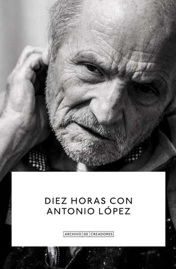 Diez Horas con Antonio López Poster