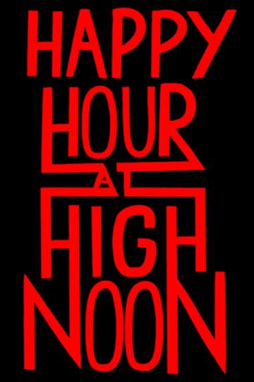 Happy Hour at High Noon Poster