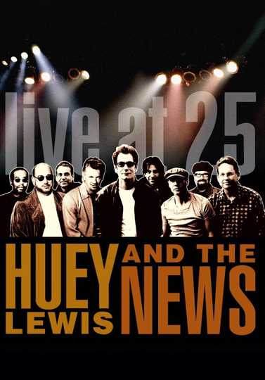 Huey Lewis & the News: Live at 25 Poster