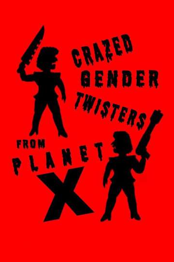 Crazed Gender Twisters From Planet X Poster