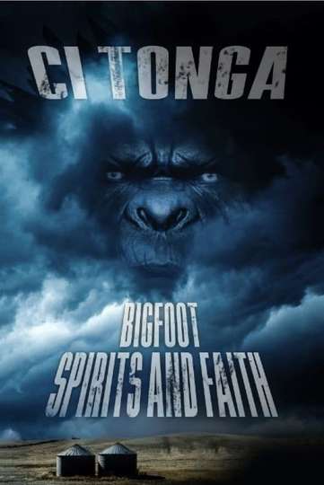 Ci'Tonga: Bigfoot, Spirits and Faith Poster