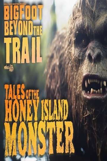 Tales of the Honey Island Swamp Monster: Bigfoot Beyond the Trail Poster