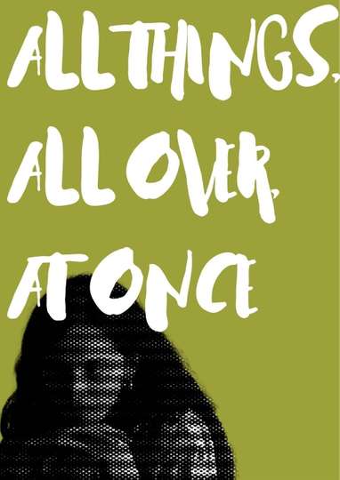 All Things, All Over, At Once Poster