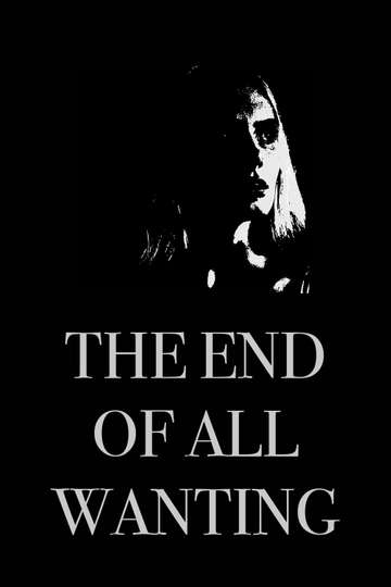 The End of All Wanting Poster