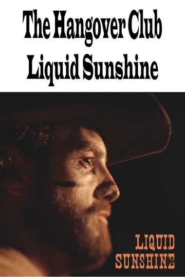 The Hangover Club - Liquid Sunshine Poster