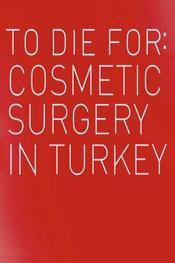 To Die For: Cosmetic Surgery In Turkey Poster