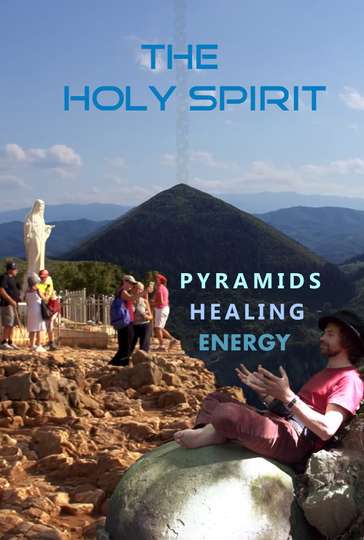 The Holy Spirit: Pyramids, Healing Energy and Virgin Mary in Bosnia Poster