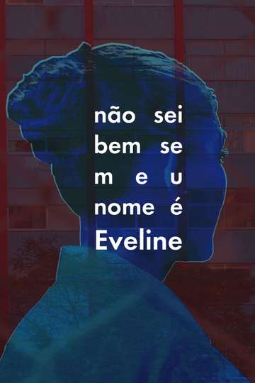 Não Sei Bem Se Meu Nome É Eveline Poster