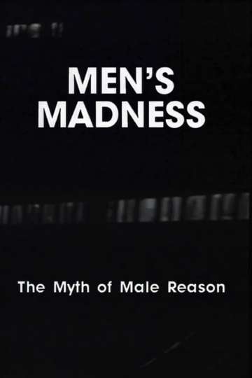 Men's Madness - The Myth of Male Reason Poster