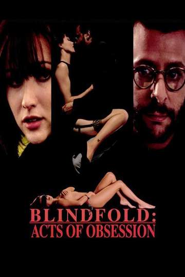 Blindfold Acts Of Obsession 1994 Movie Moviefone