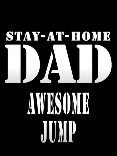 Stay-At-Home-DAD- Awesome Jump Poster