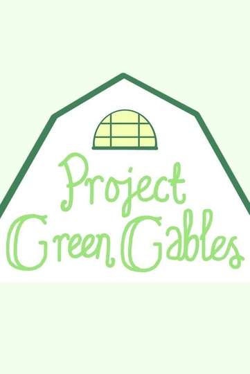 Project Green Gables Poster