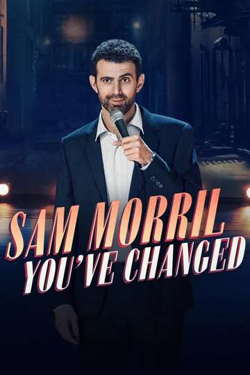Sam Morril: You've Changed Poster