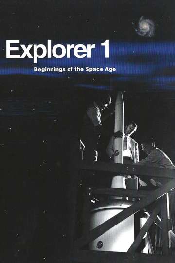 Explorer 1 -- JPL and the Beginnings of the Space Age - Movie | Moviefone