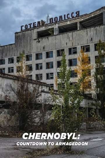 Chernobyl: Countdown to Armageddon - Movie | Moviefone