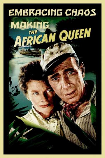 Embracing Chaos Making The African Queen Poster