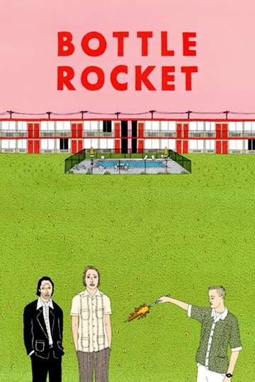 Bottle Rocket 1996 Stream And Watch Online Moviefone