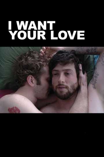 I Want Your Love Poster