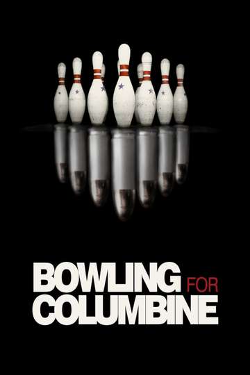 Bowling For Columbine 2002 Stream And Watch Online Moviefone