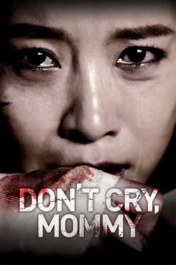 Don't Cry, Mommy - Stream and Watch Online | Moviefone