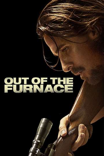 Out Of The Furnace 2013 Stream And Watch Online Moviefone
