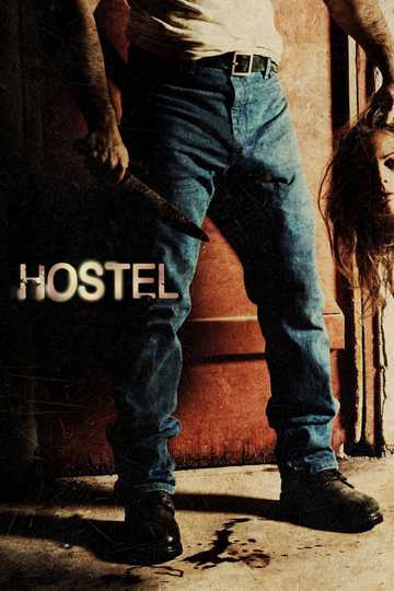 Hostel 2006 Stream And Watch Online Moviefone