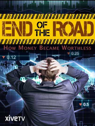 End of the Road: How Money Became Worthless Poster