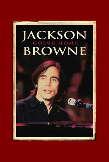 Jackson Browne: Going Home Poster