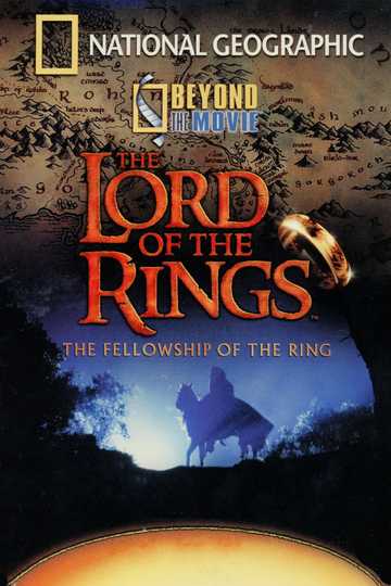 National Geographic - Beyond the Movie: The Fellowship of the Ring Poster