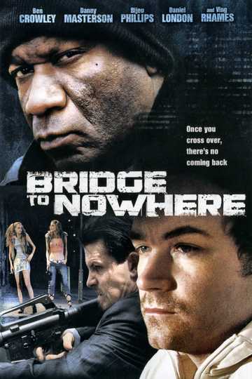 The Bridge to Nowhere Poster