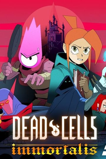 Dead Cells: Immortalis (2024) - TV Show | Moviefone