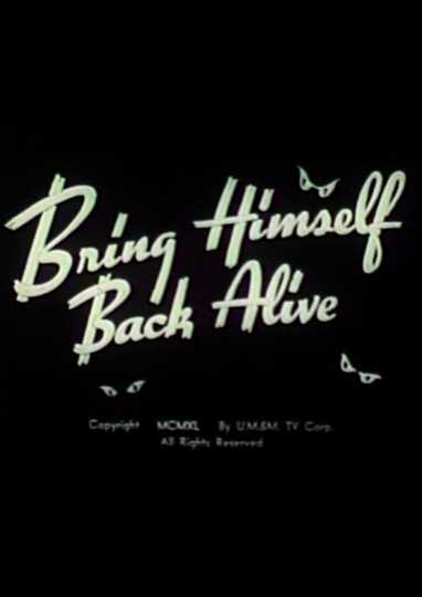 Bring Himself Back Alive Poster