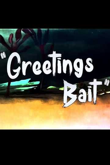 Greetings Bait Poster