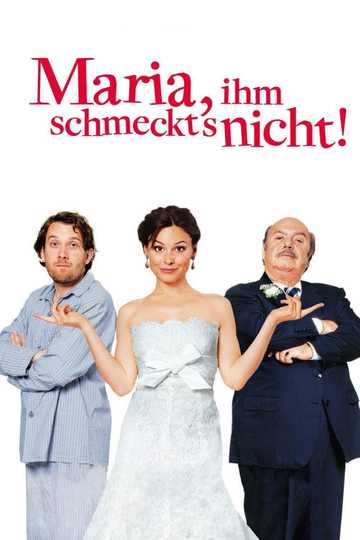 Maria, ihm schmeckt's nicht! Poster