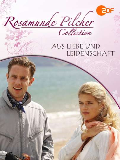 Rosamunde Pilcher Und Plötzlich War Es Liebe Rosamunde Pilcher: Aus Liebe und Leidenschaft - Movie | Moviefone