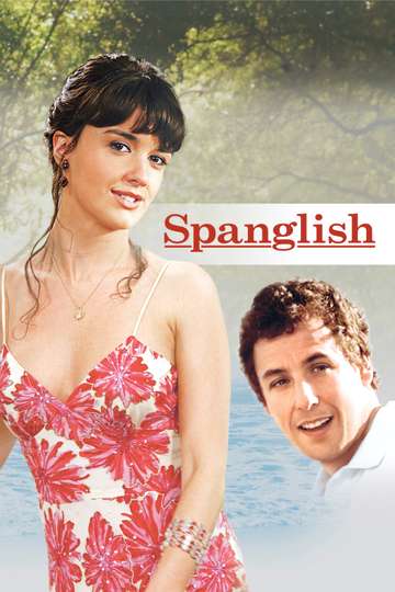 Spanglish (2004) - Stream and Watch Online | Moviefone
