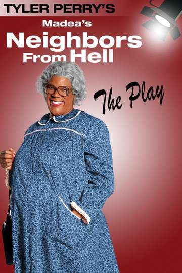 Tyler Perrys Madeas Neighbors from Hell  The Play Poster