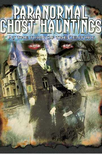 Paranormal Ghost Hauntings at the Turn of the Century Poster