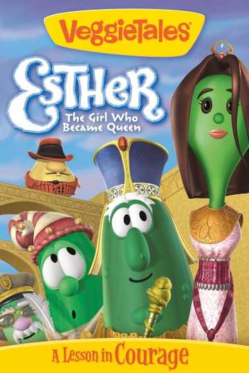 VeggieTales: Esther...The Girl Who Became Queen Poster