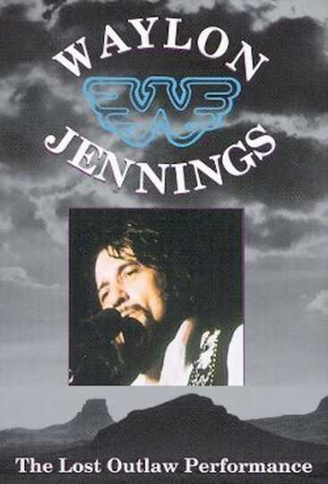 Waylon Jennings - The Lost Outlaw Performance Poster