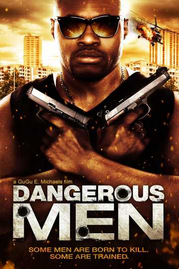 Dangerous Men: First Chapter - Movie | Moviefone