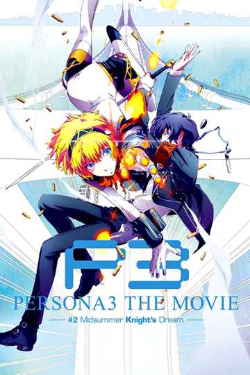 Persona 3 The Movie 2 Midsummer Knight S Dream Movie Moviefone