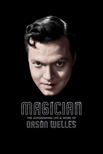 Magician The Astonishing Life and Work of Orson Welles Poster
