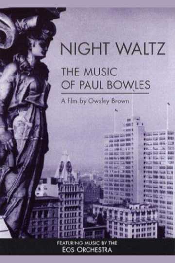 Night Waltz: The Music of Paul Bowles Poster