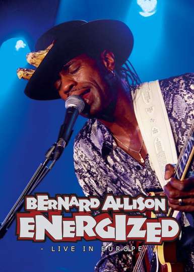 Bernard Allison Energized  Live in Europe