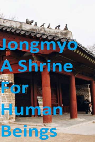 Jongmyo A Shrine For Human Beings Poster