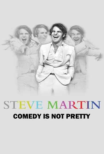 Steve Martin: Comedy Is Not Pretty Poster